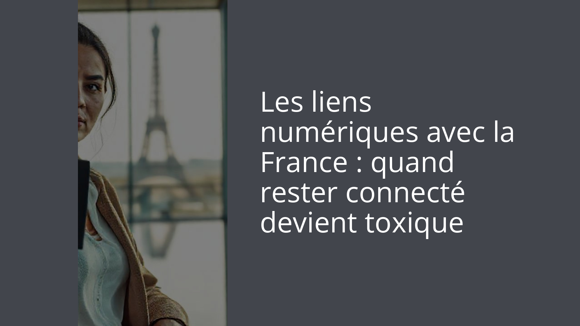 Les liens numériques avec la France : quand rester connecté devient toxique