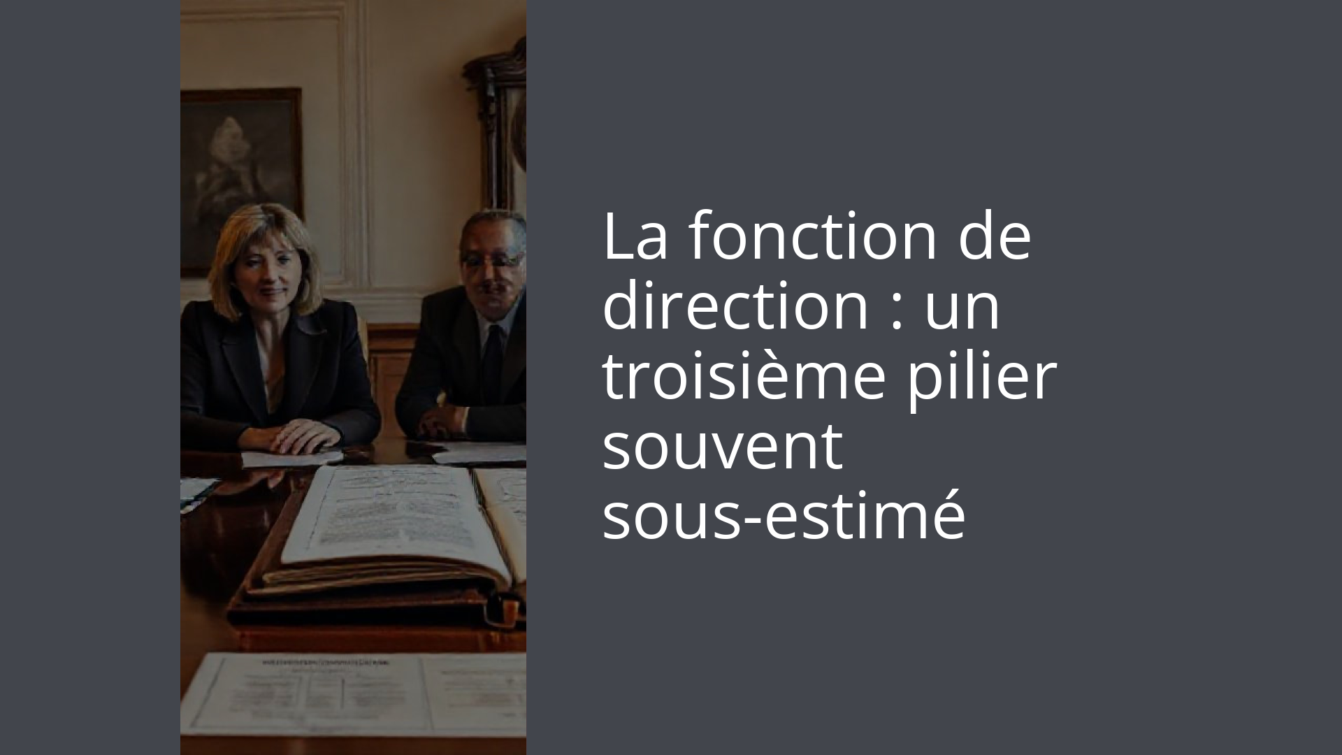 La fonction de direction : un troisième pilier souvent sous-estimé