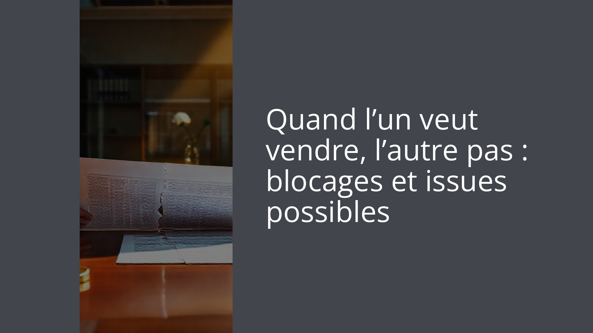 Quand l’un veut vendre, l’autre pas : blocages et issues possibles