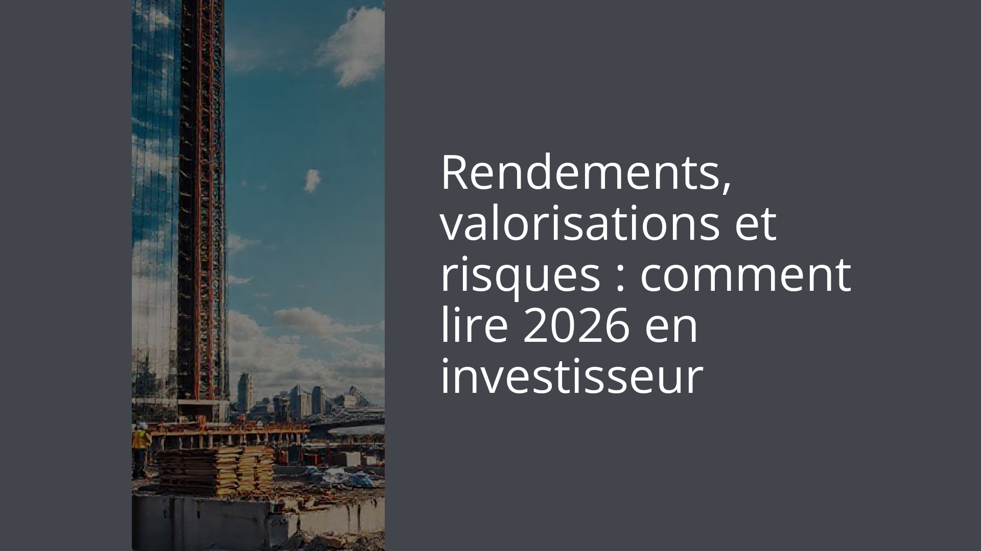 Rendements, valorisations et risques : comment lire 2026 en investisseur