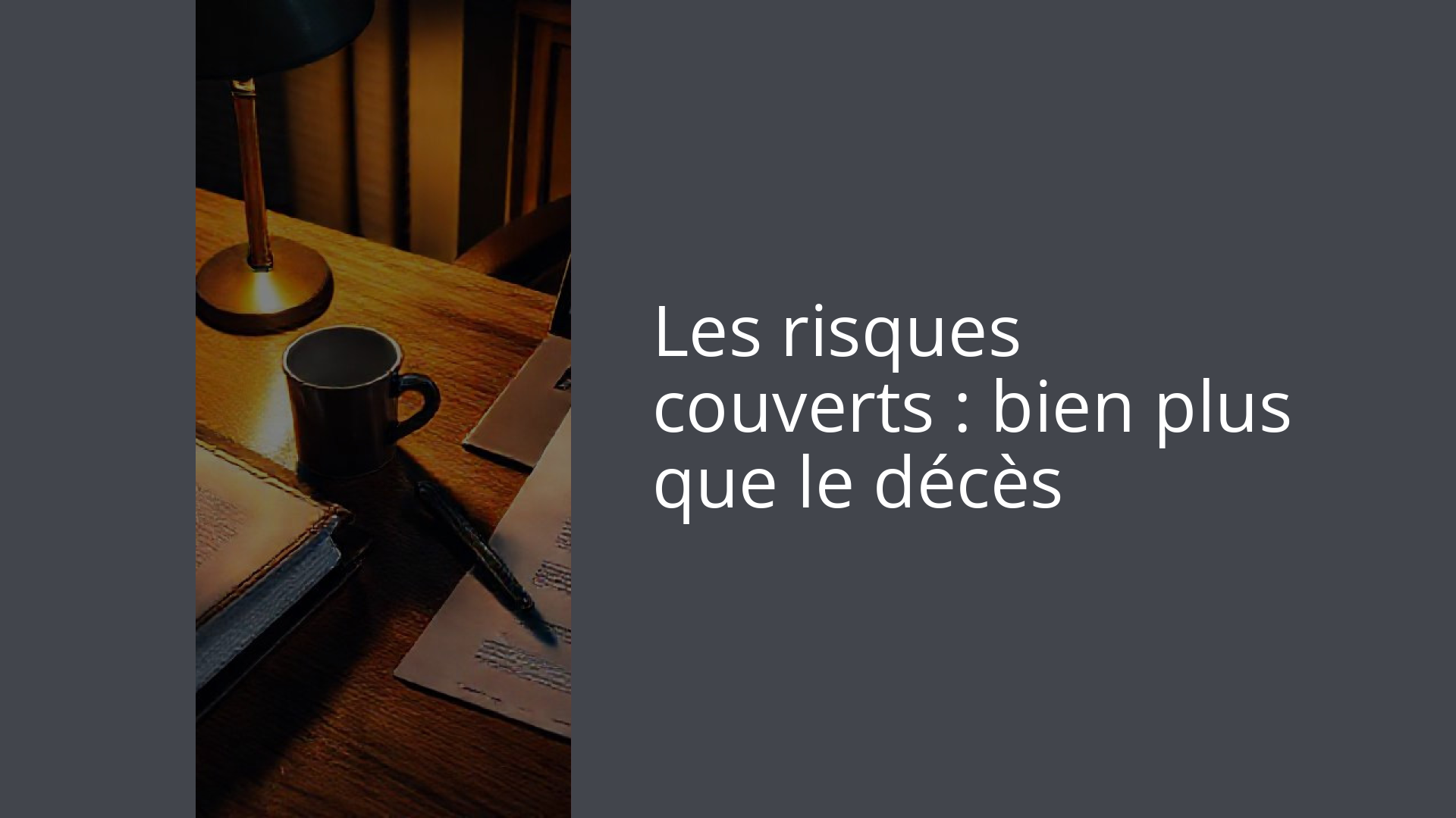 Les risques couverts : bien plus que le décès