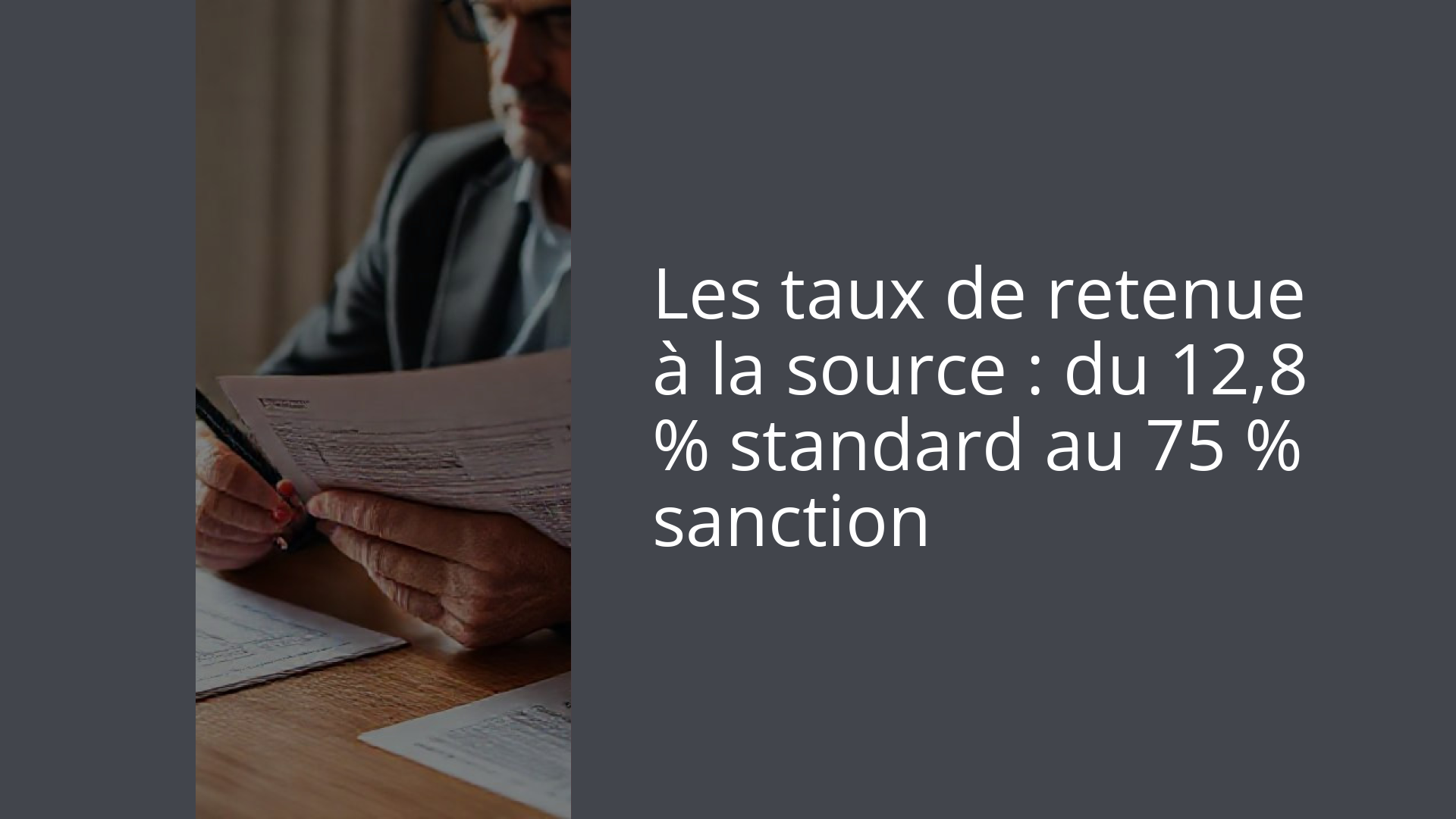 Les taux de retenue à la source : du 12,8 % standard au 75 % sanction