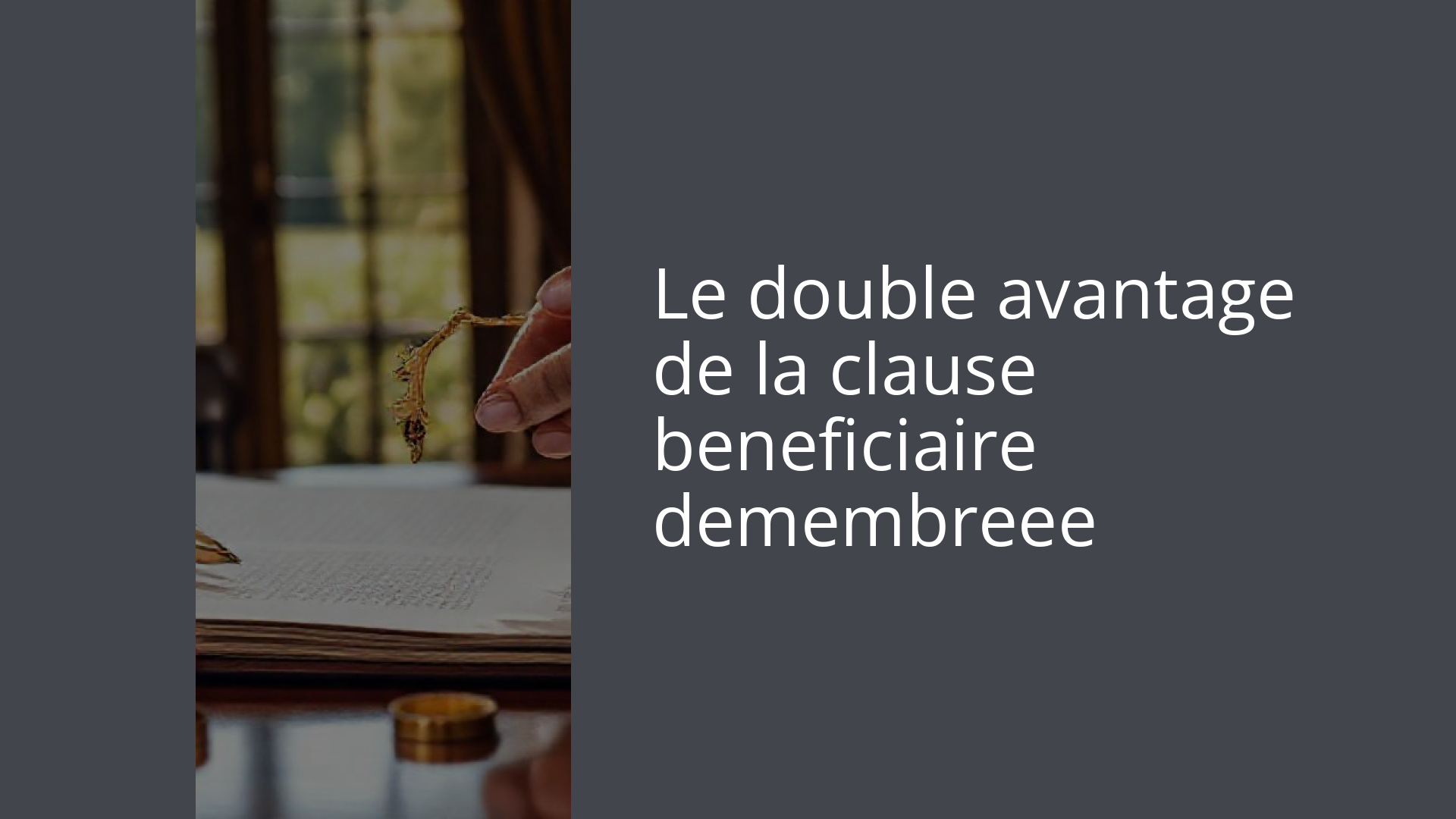 Le double avantage de la clause beneficiaire demembreee