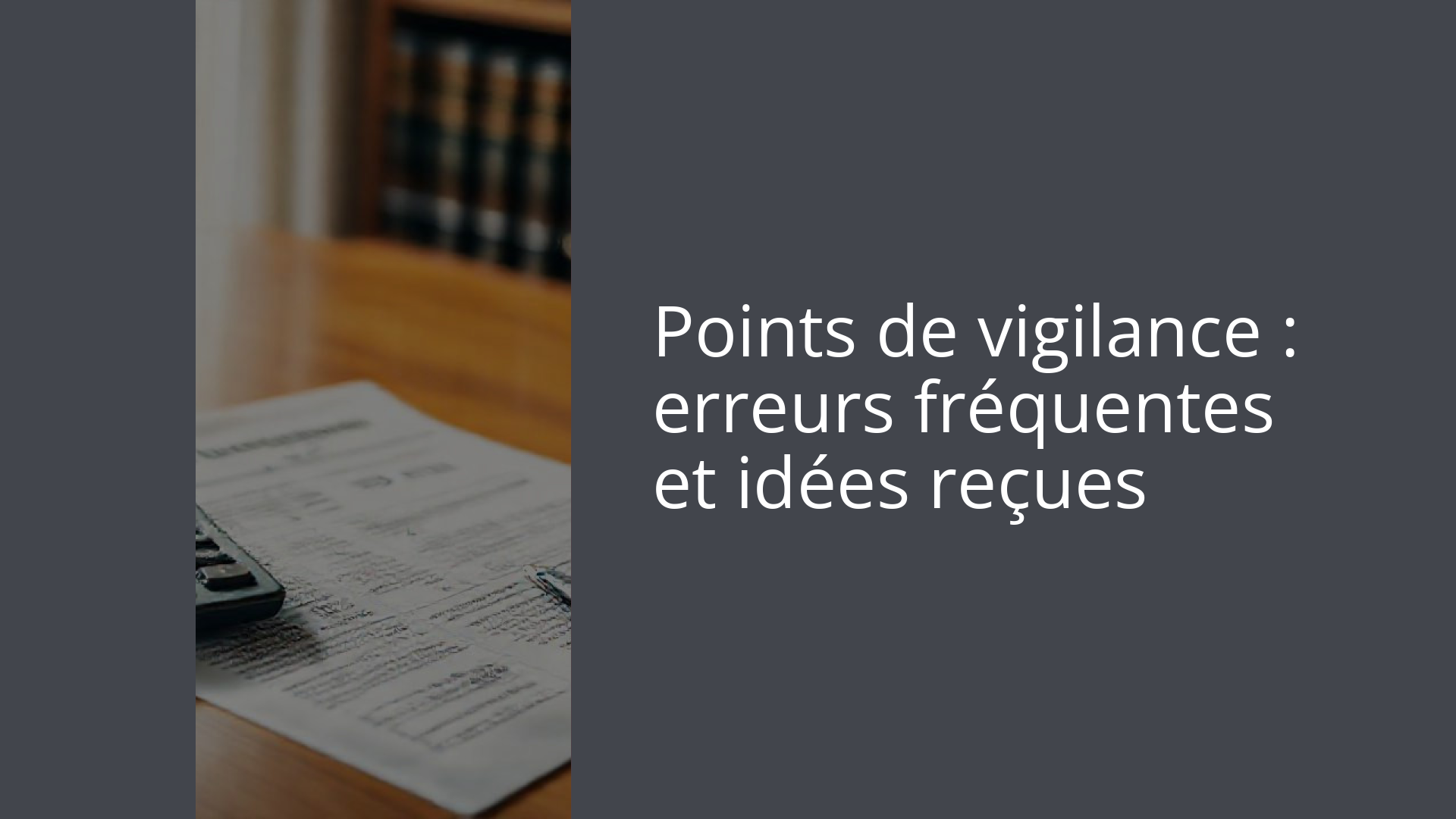 Points de vigilance : erreurs fréquentes et idées reçues