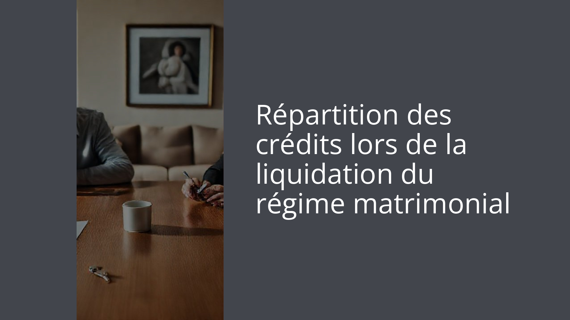 Répartition des crédits lors de la liquidation du régime matrimonial