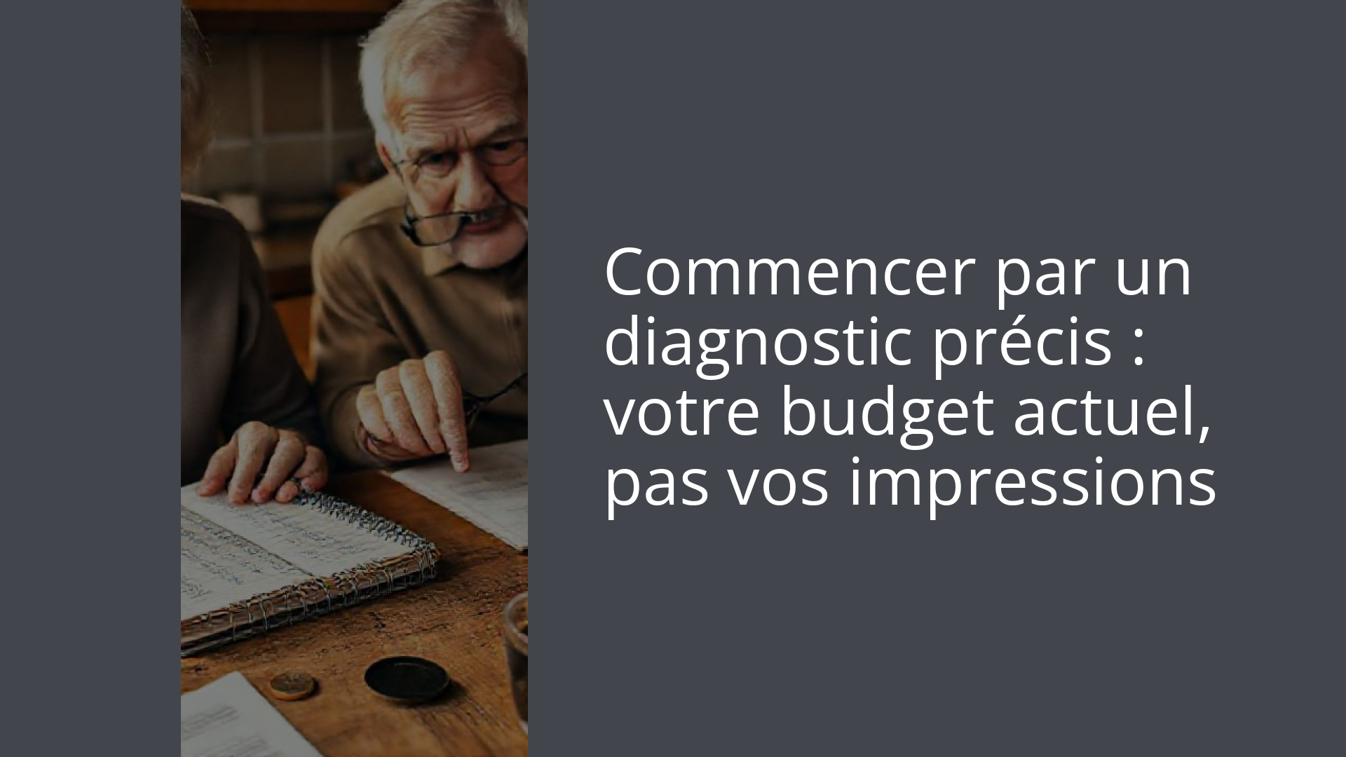 Commencer par un diagnostic précis : votre budget actuel, pas vos impressions