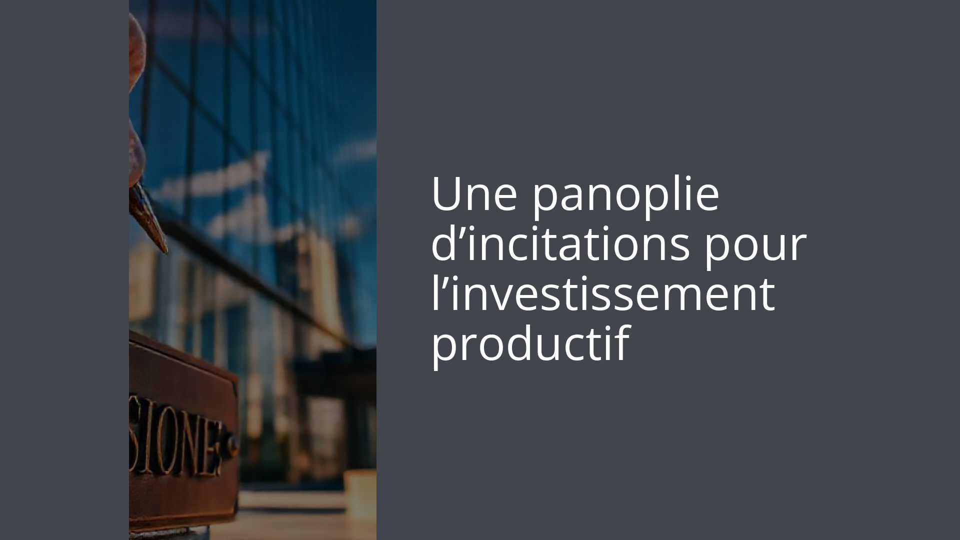 Une panoplie d’incitations pour l’investissement productif