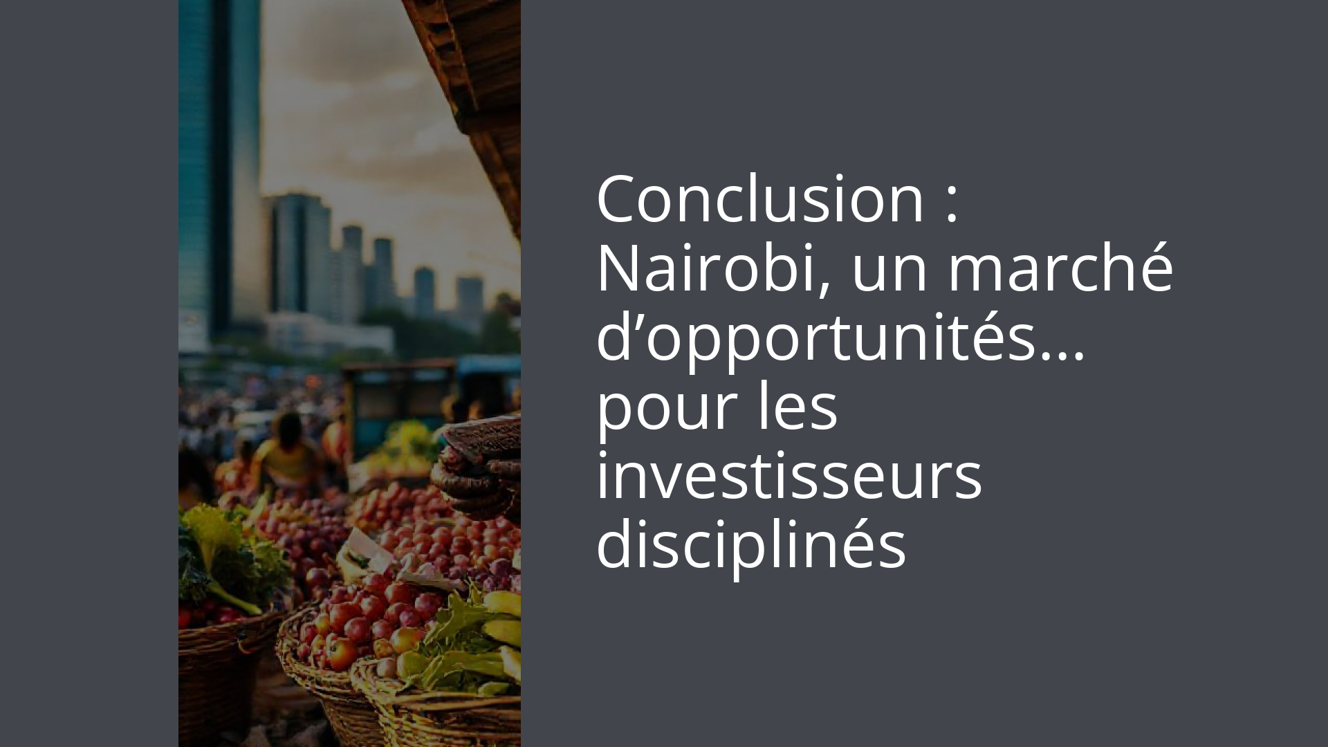 Conclusion : Nairobi, un marché d’opportunités… pour les investisseurs disciplinés