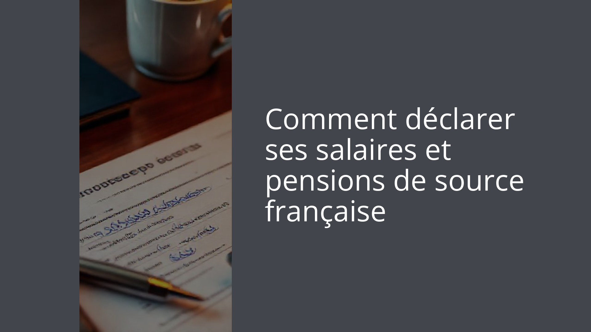 Comment déclarer ses salaires et pensions de source française