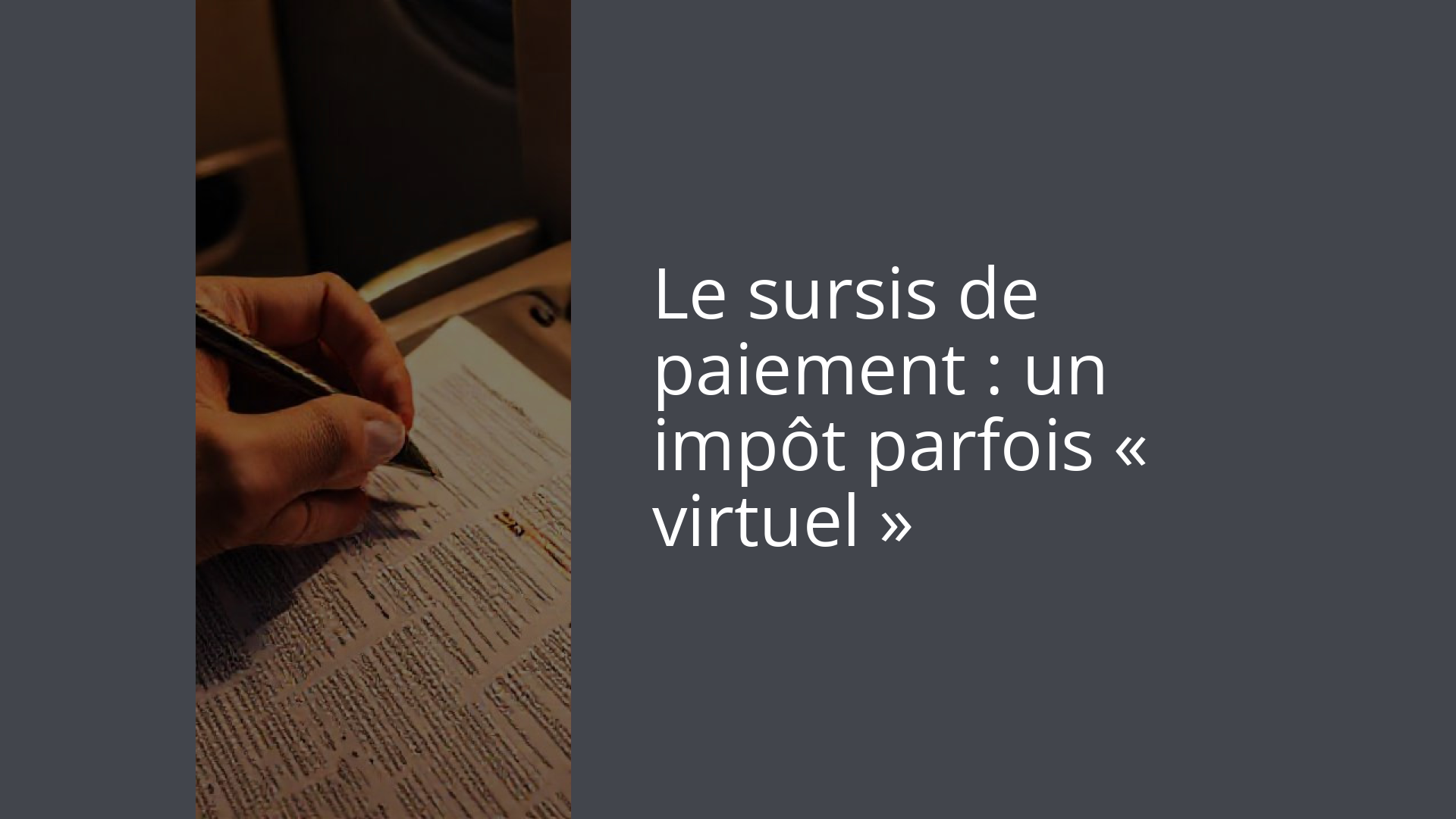 Le sursis de paiement : un impôt parfois « virtuel »