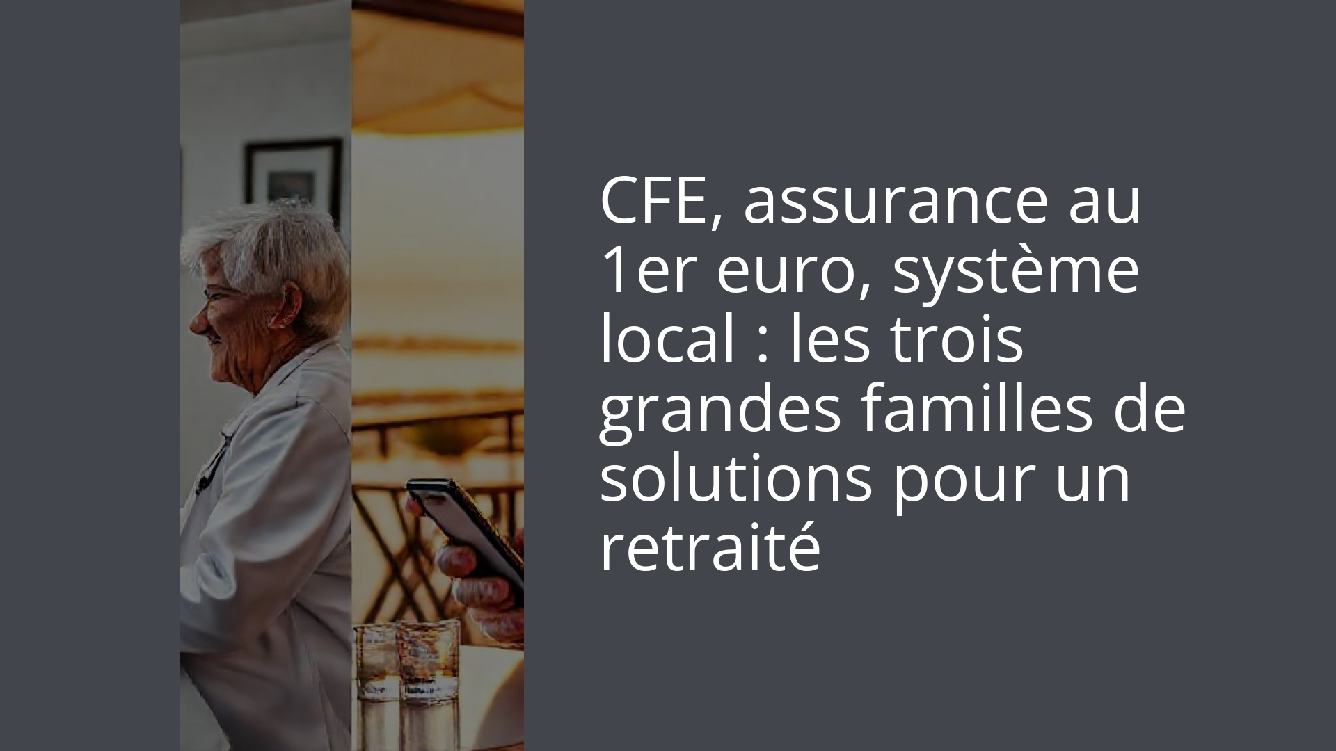 CFE, assurance au 1er euro, système local : les trois grandes familles de solutions pour un retraité