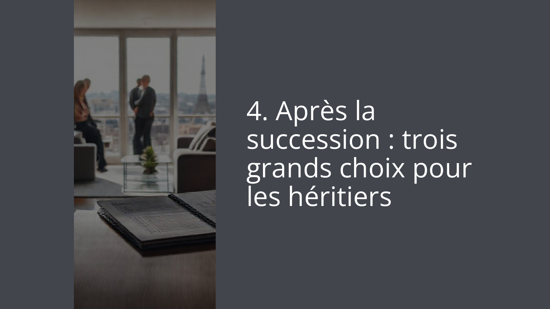 4. Après la succession : trois grands choix pour les héritiers
