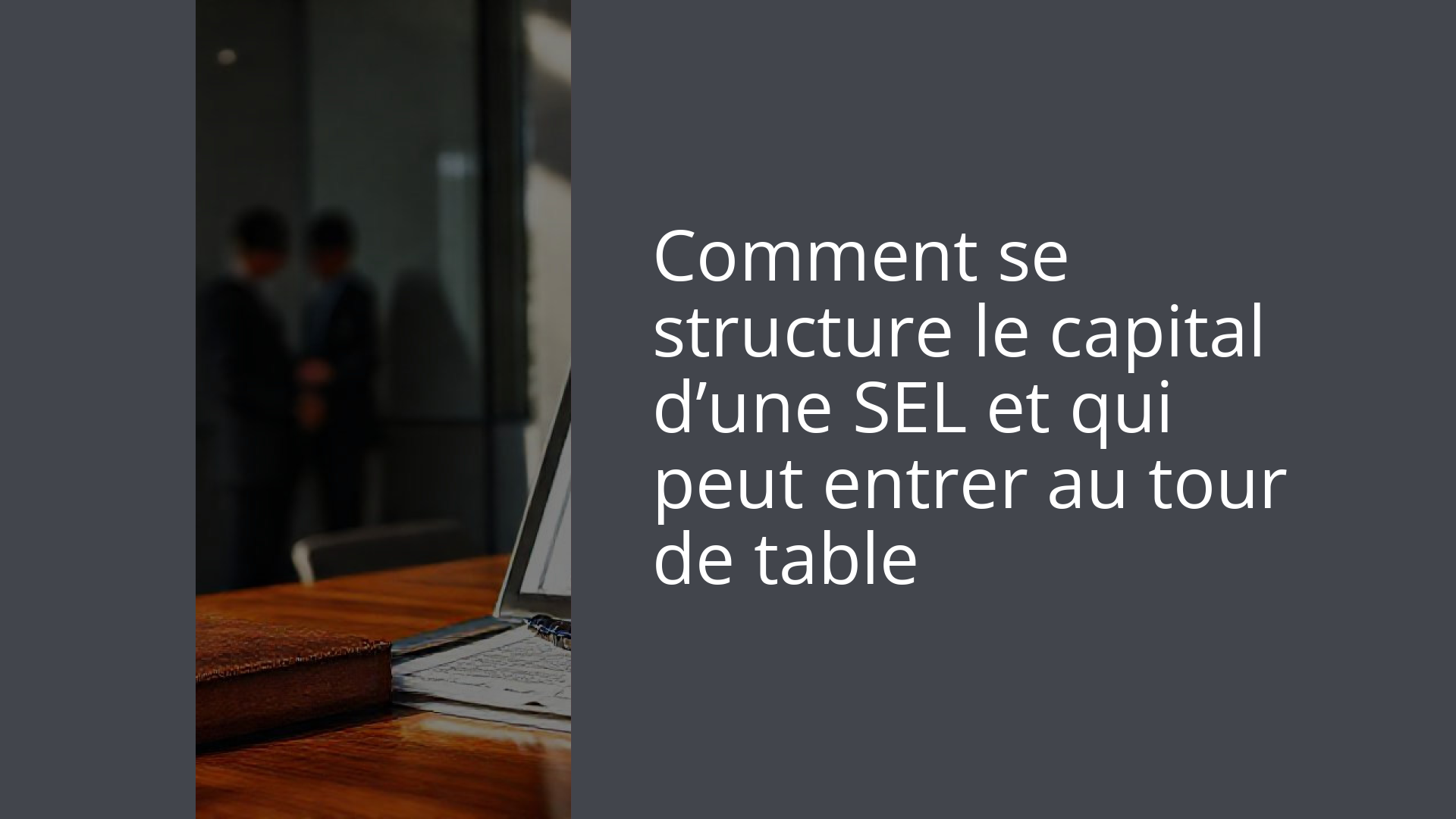Comment se structure le capital d’une SEL et qui peut entrer au tour de table