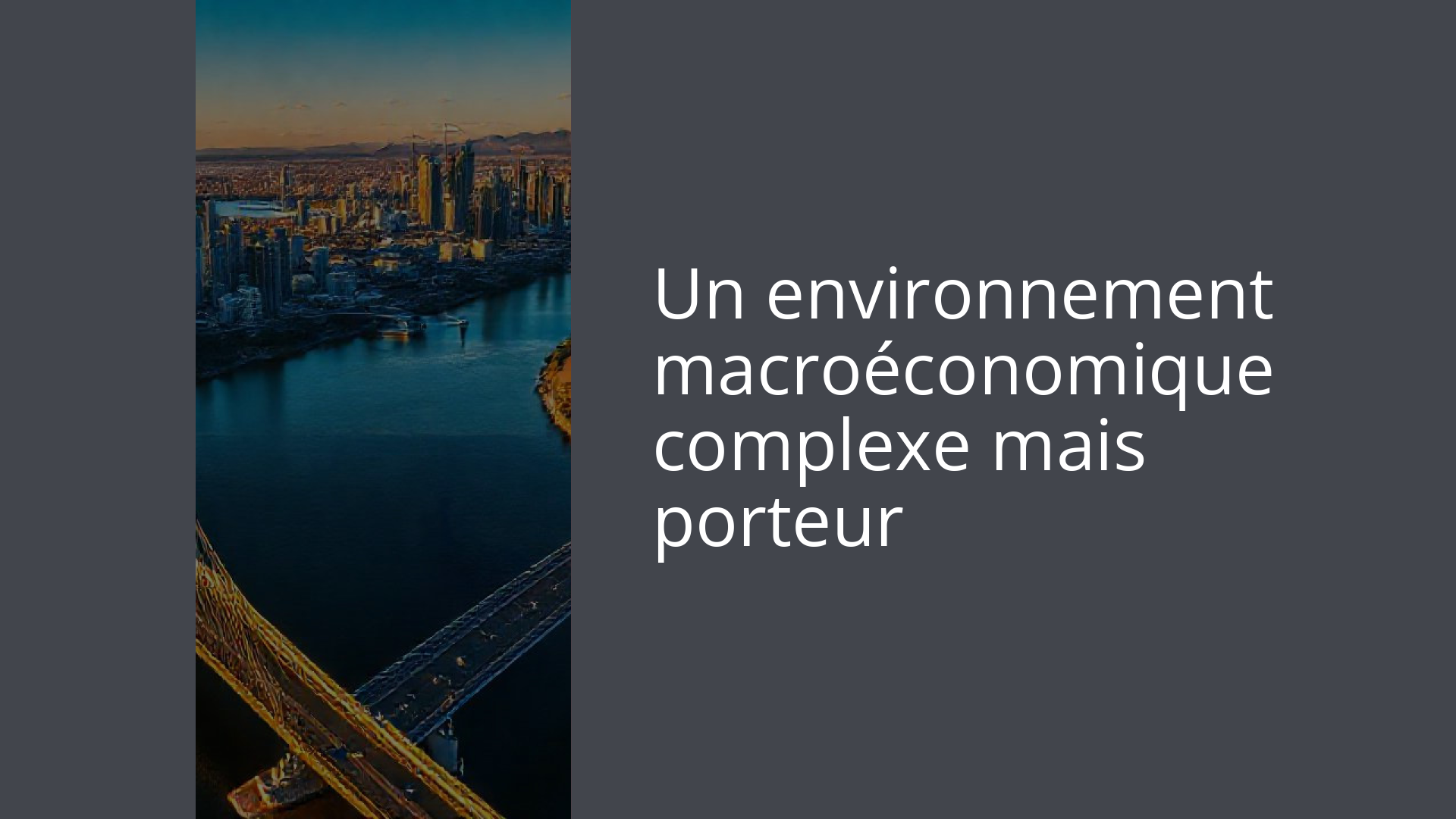 Un environnement macroéconomique complexe mais porteur