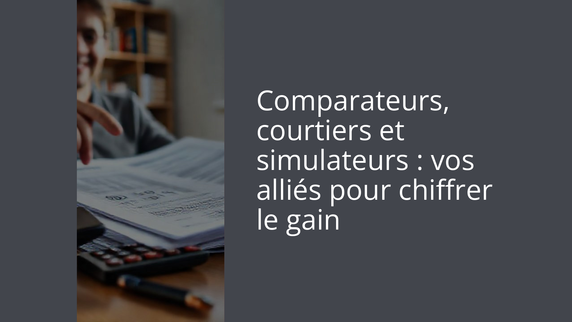 Comparateurs, courtiers et simulateurs : vos alliés pour chiffrer le gain