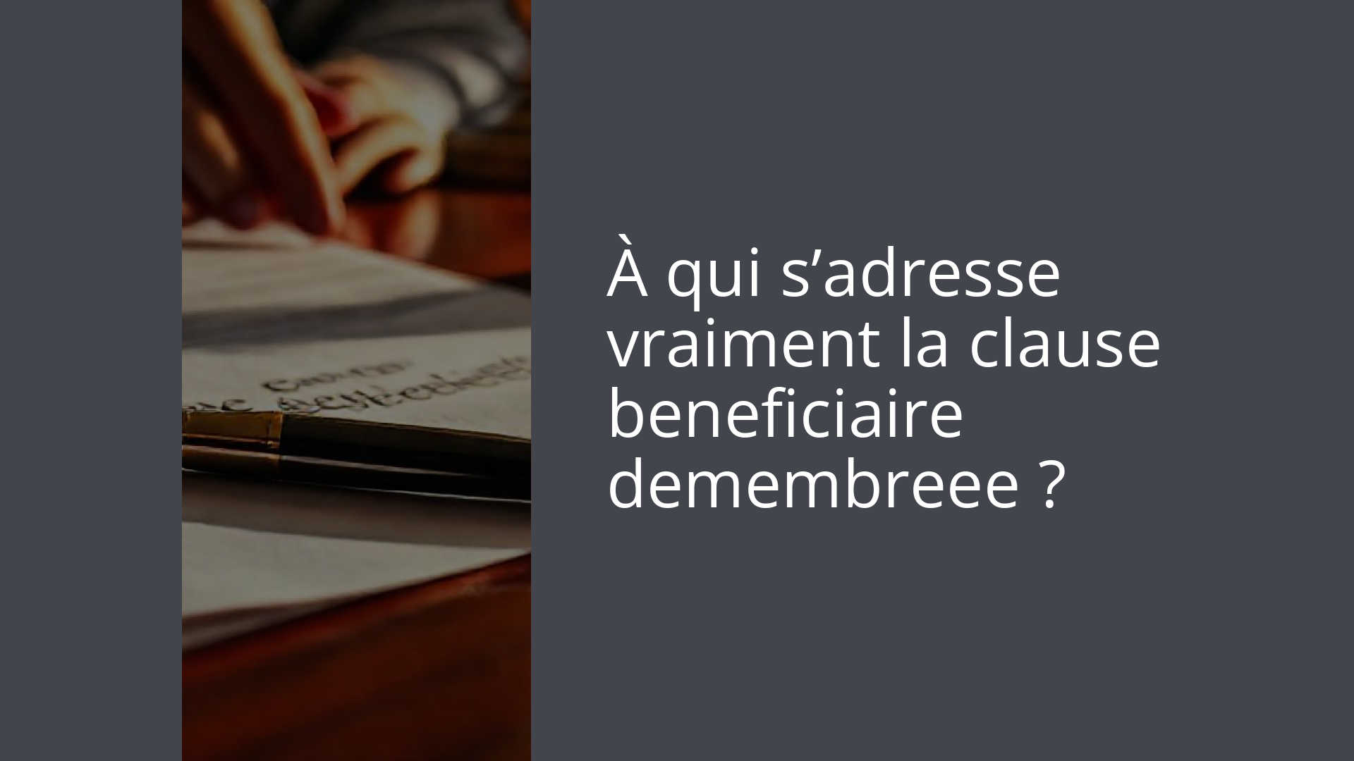 À qui s’adresse vraiment la clause beneficiaire demembreee ?