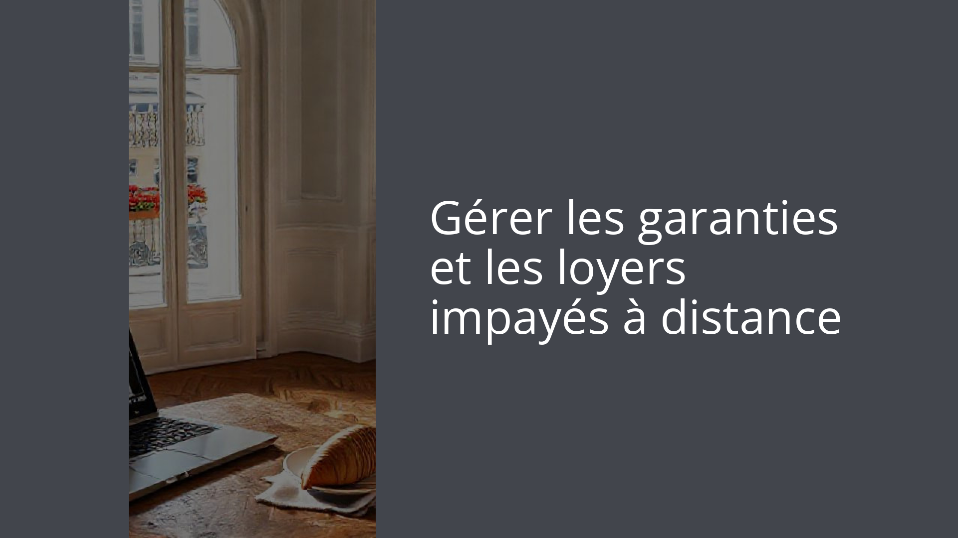 Gérer les garanties et les loyers impayés à distance
