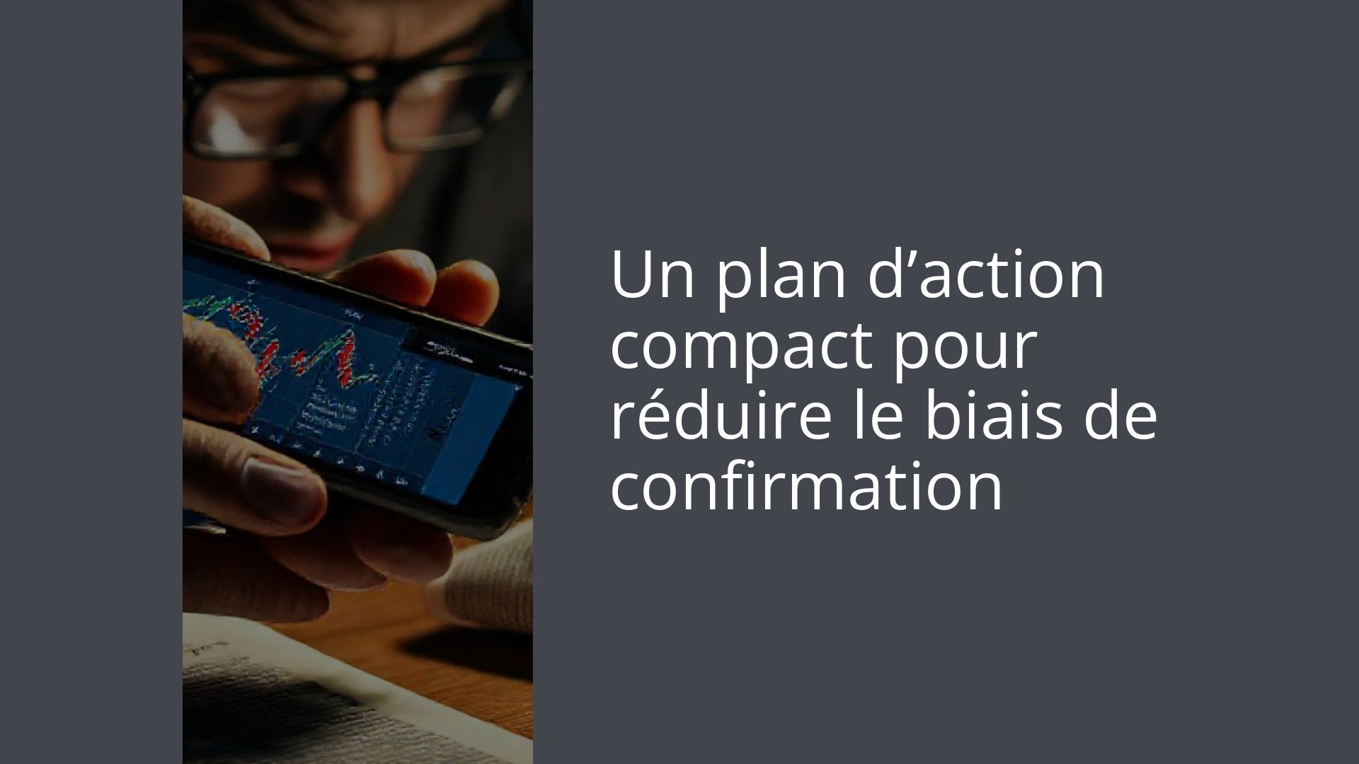 Un plan d’action compact pour réduire le biais de confirmation