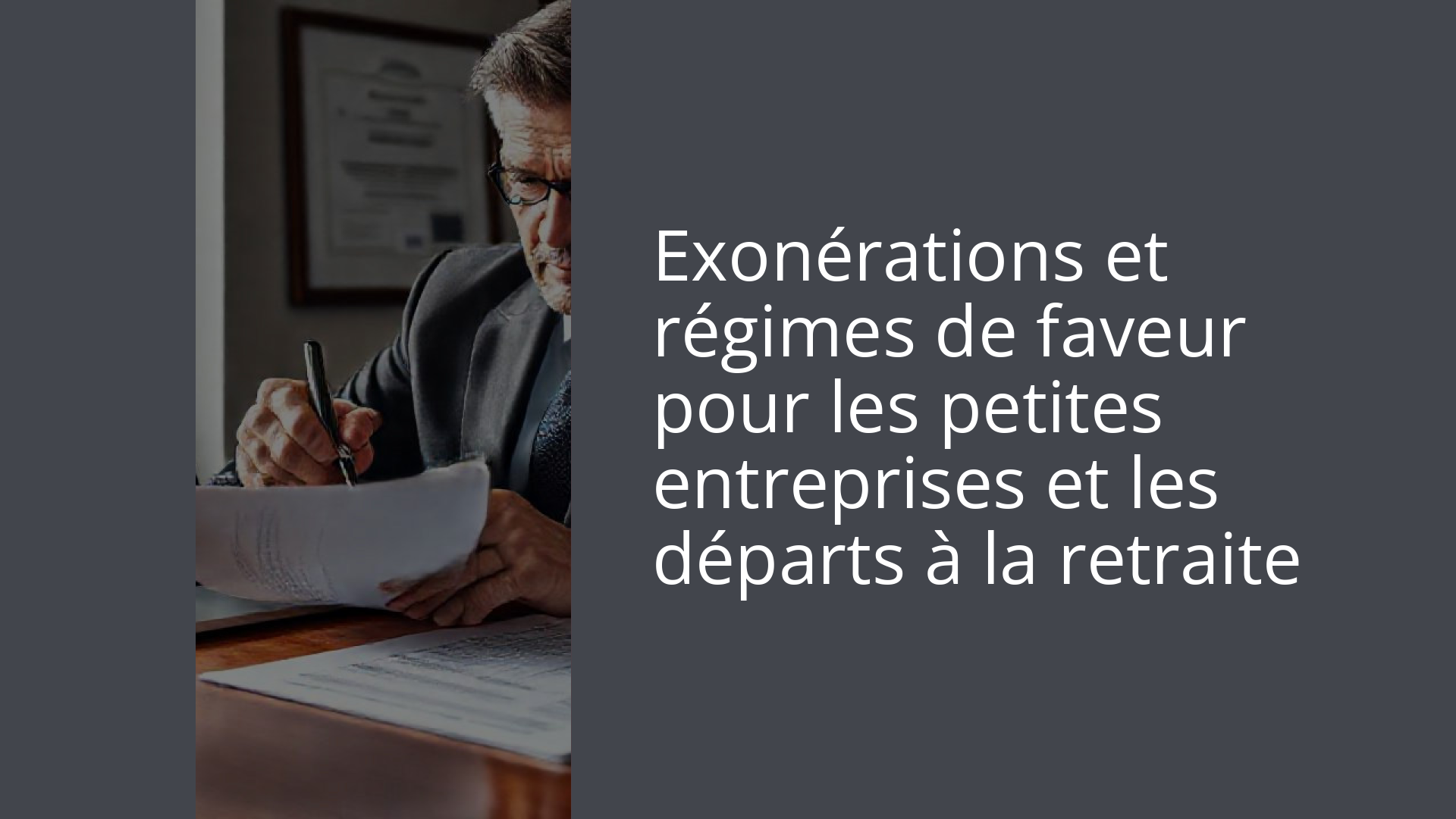 Exonérations et régimes de faveur pour les petites entreprises et les départs à la retraite