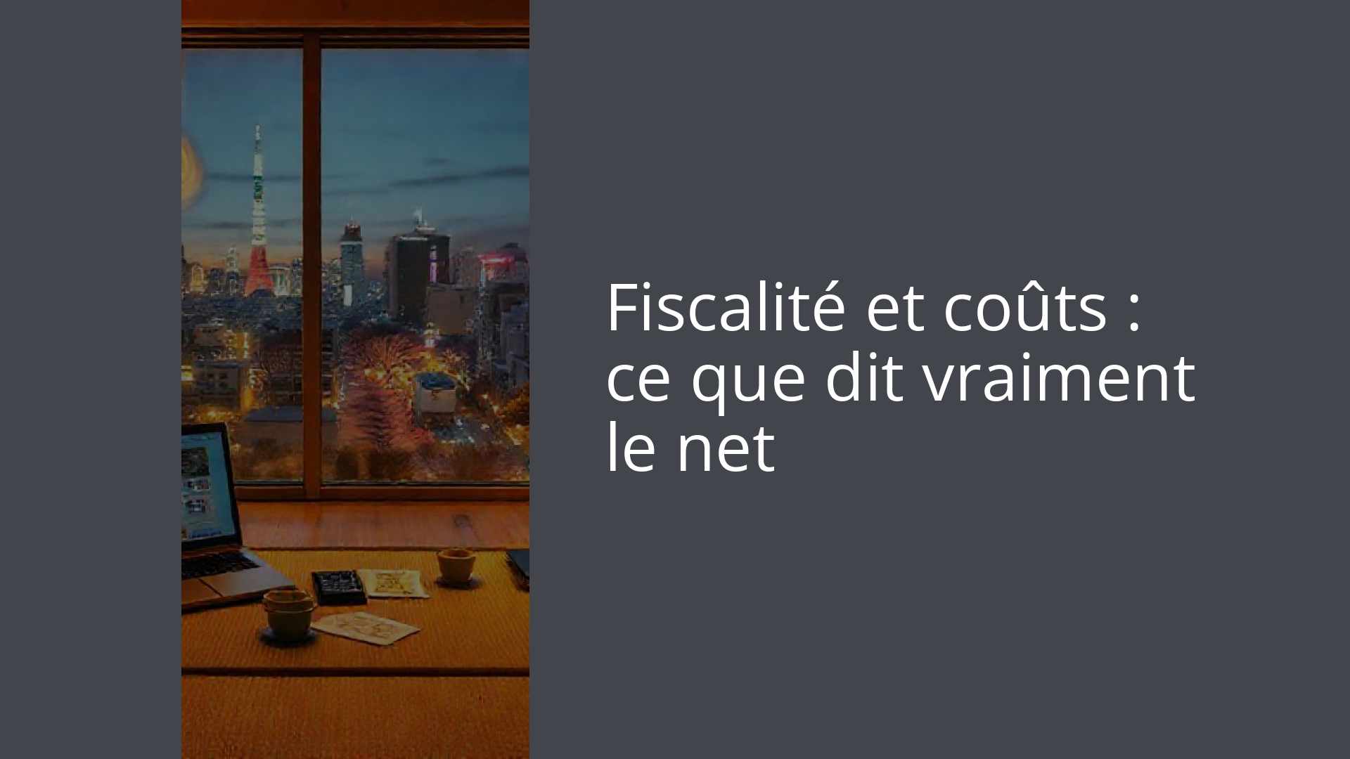 Fiscalité et coûts : ce que dit vraiment le net