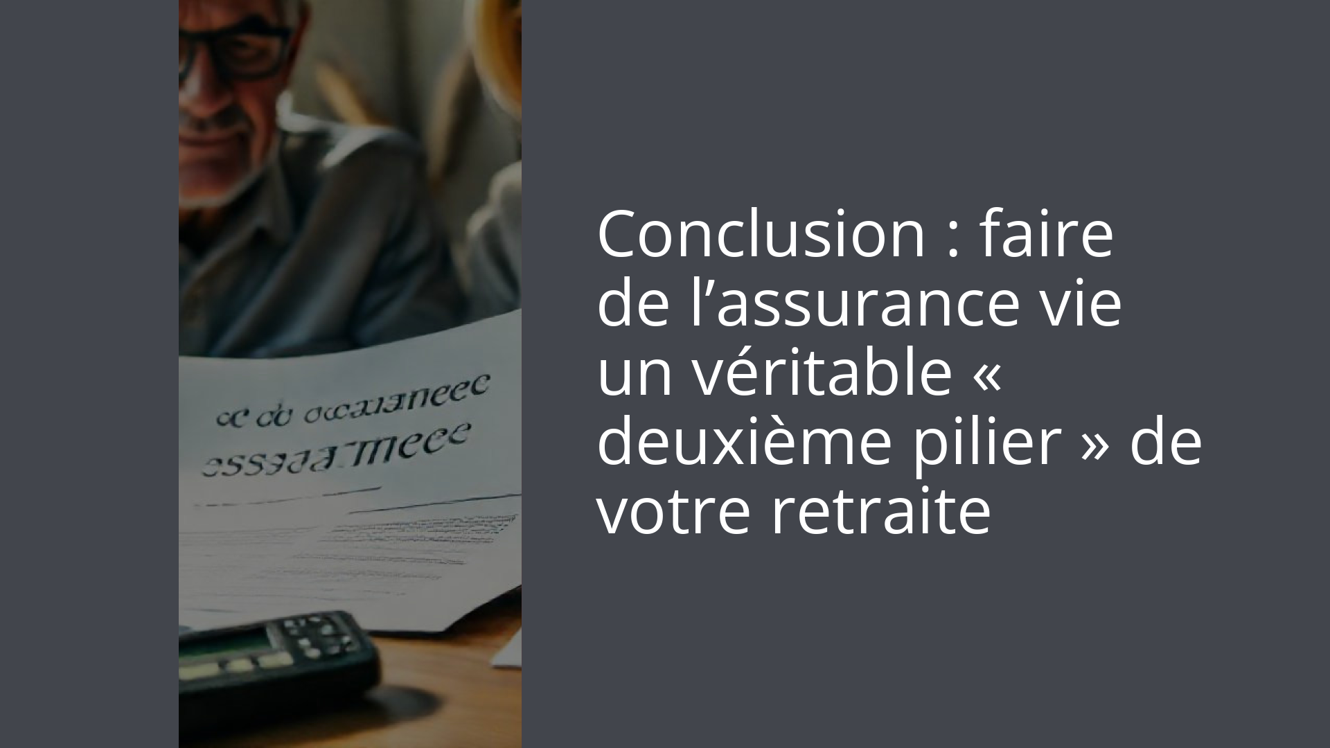 Conclusion : faire de l’assurance vie un véritable « deuxième pilier » de votre retraite