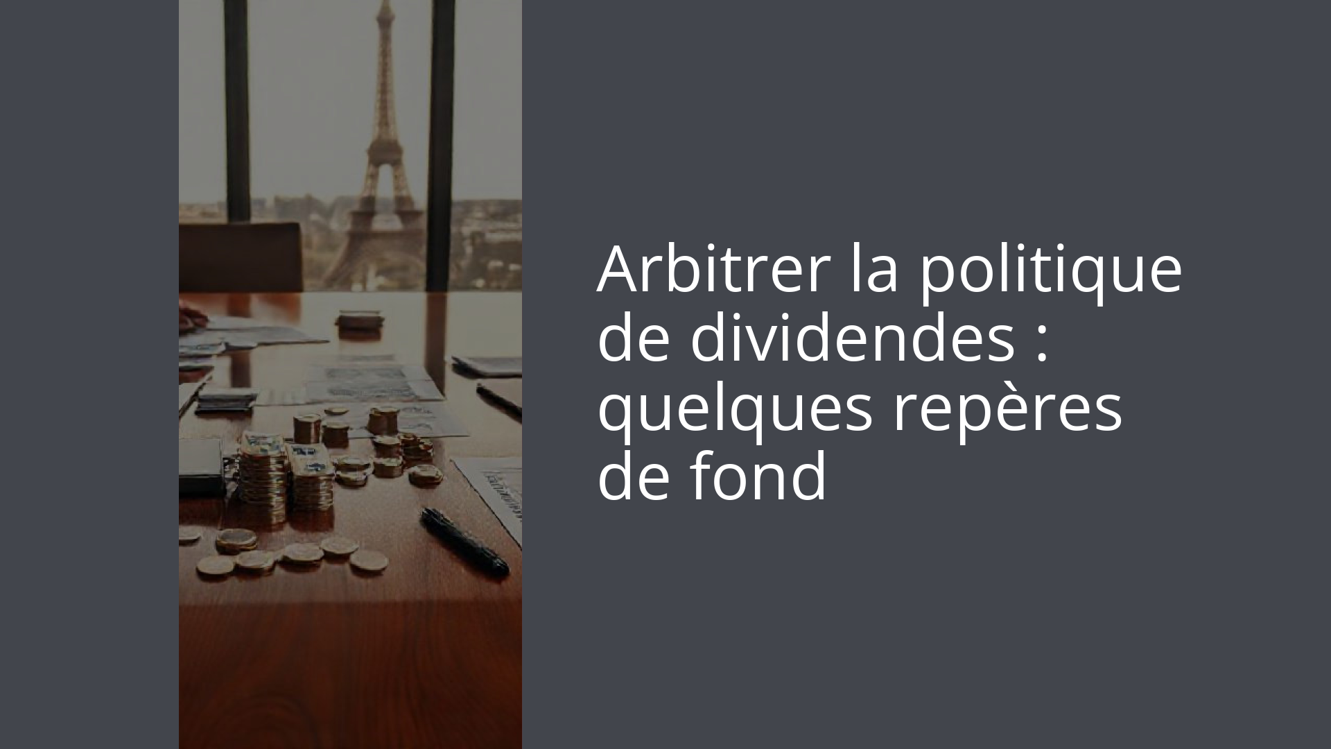 Arbitrer la politique de dividendes : quelques repères de fond