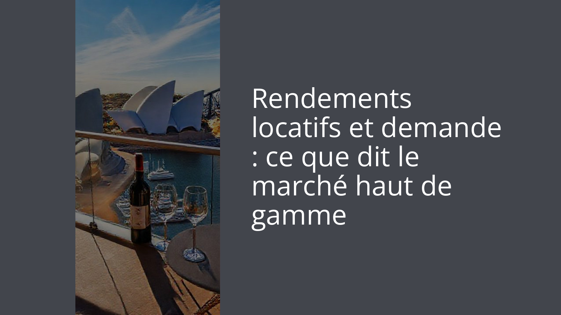 Rendements locatifs et demande : ce que dit le marché haut de gamme