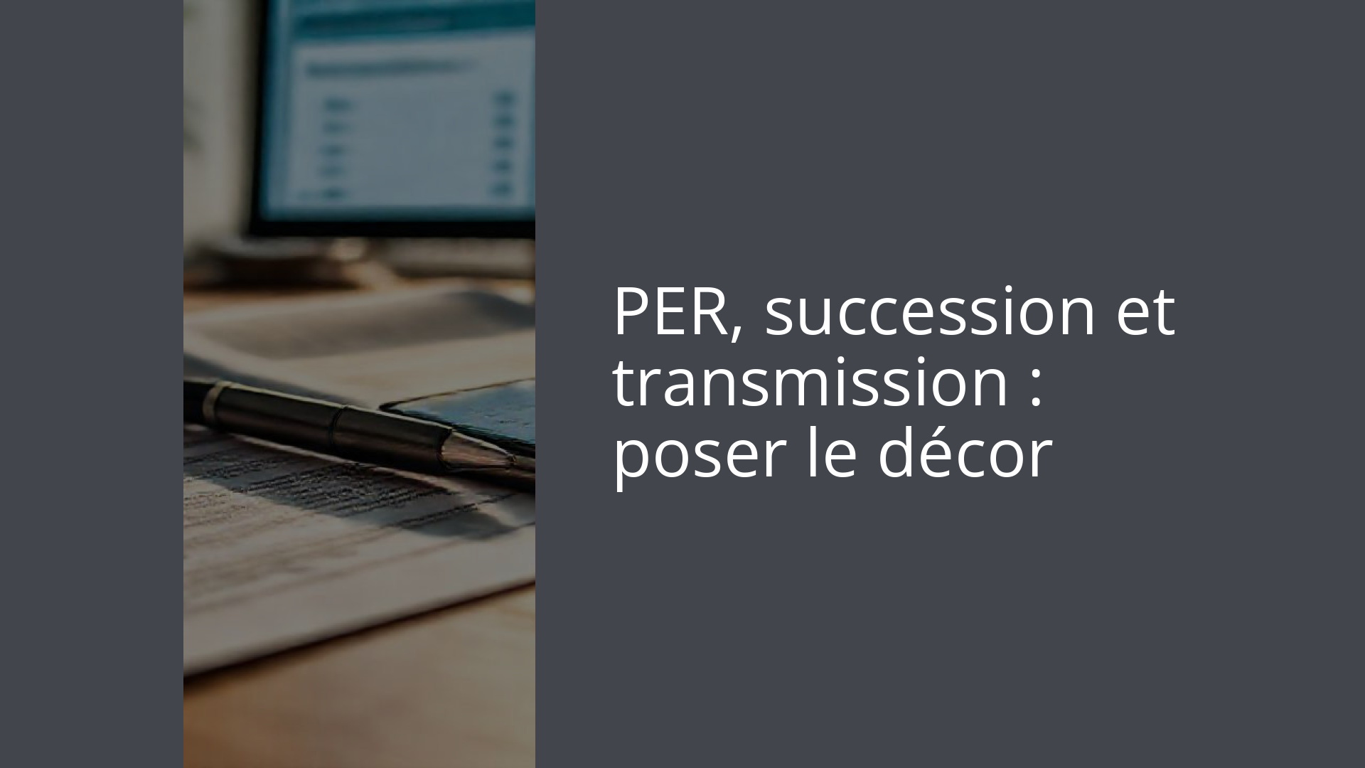 PER, succession et transmission : poser le décor