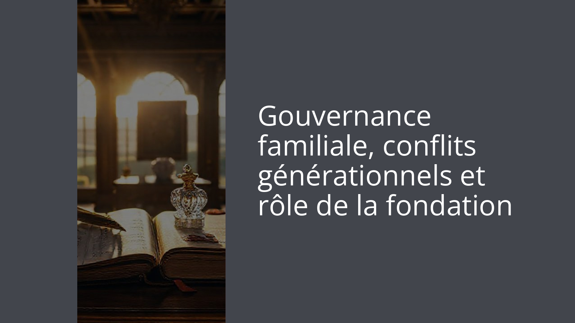 Gouvernance familiale, conflits générationnels et rôle de la fondation