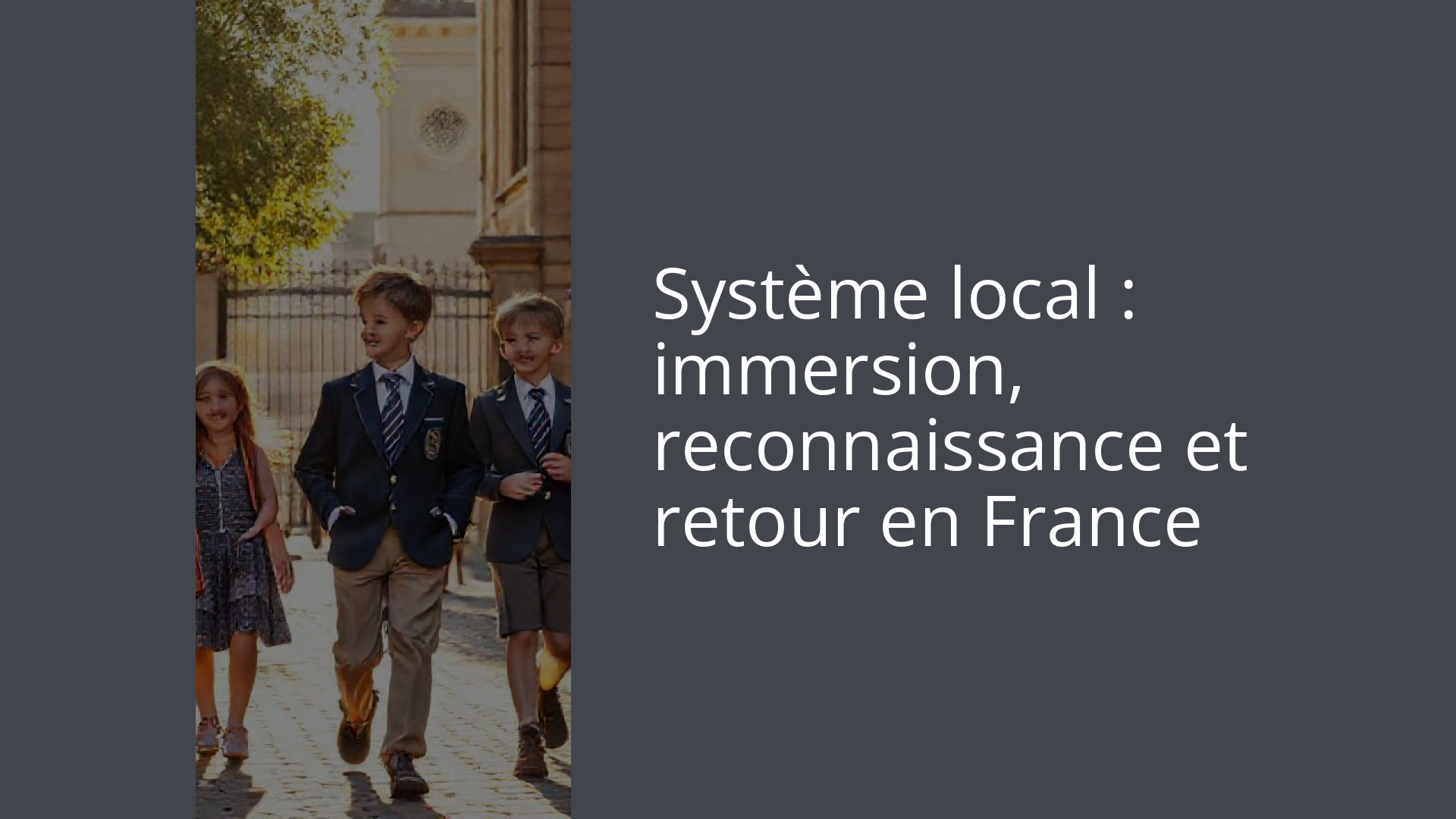Système local : immersion, reconnaissance et retour en France