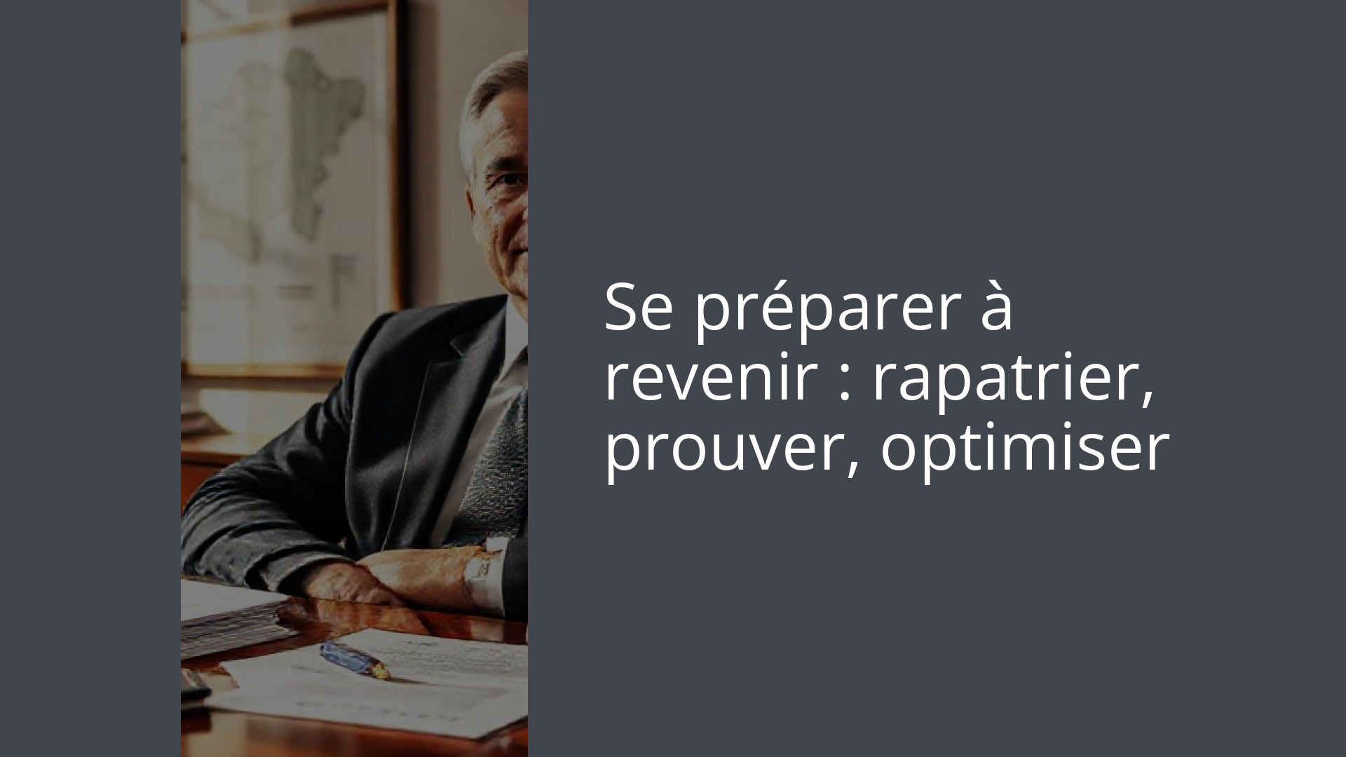 Se préparer à revenir : rapatrier, prouver, optimiser
