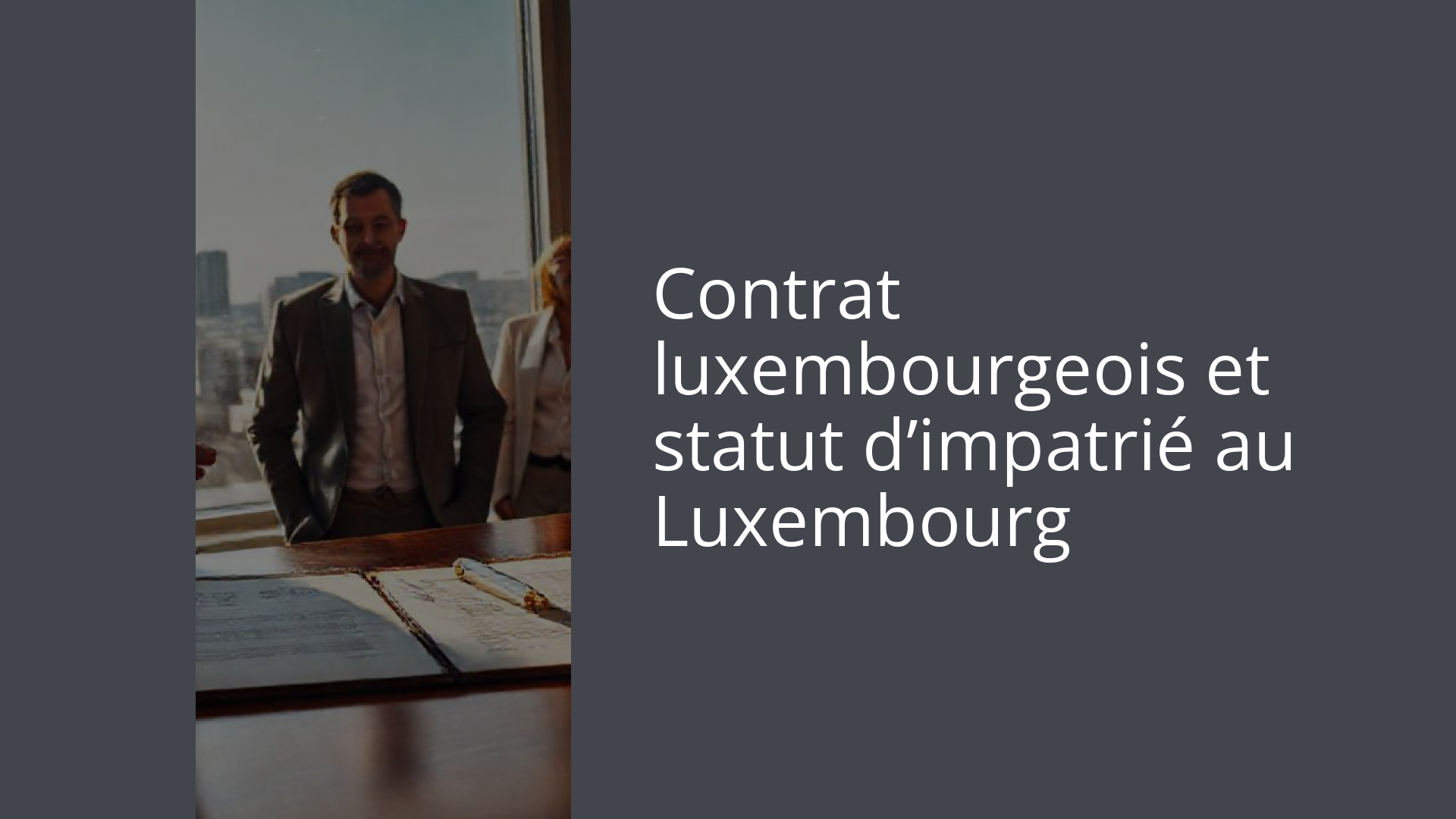 Contrat luxembourgeois et statut d’impatrié au Luxembourg