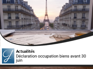 Mise à jour impérative : déclaration d&rsquo;occupation des biens immobiliers avant le 30 juin