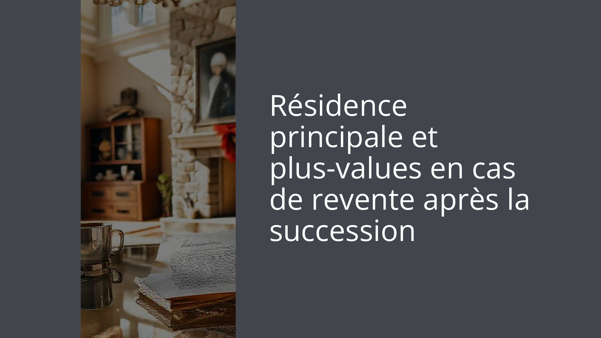 Résidence principale et plus-values en cas de revente après la succession