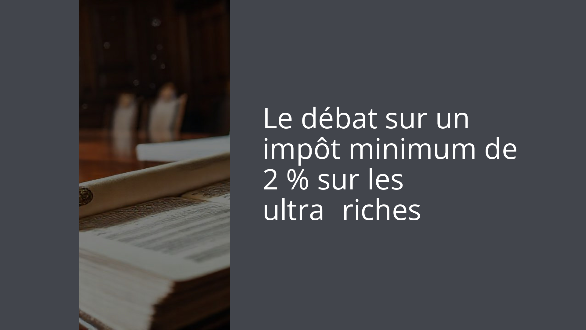 Le débat sur un impôt minimum de 2 % sur les ultra‑riches