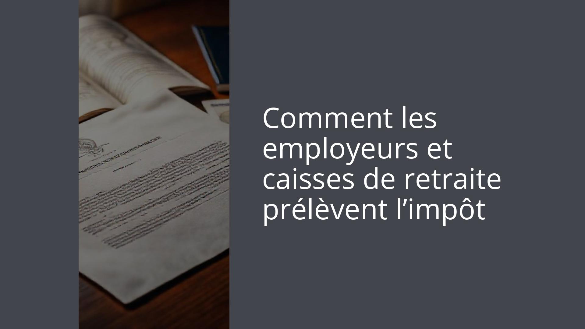 Comment les employeurs et caisses de retraite prélèvent l’impôt