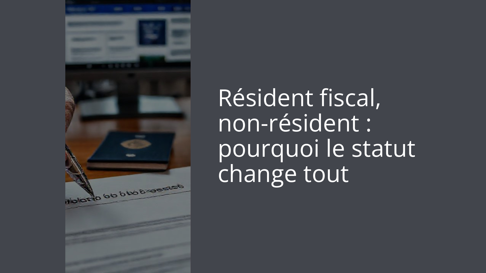 Résident fiscal, non-résident : pourquoi le statut change tout