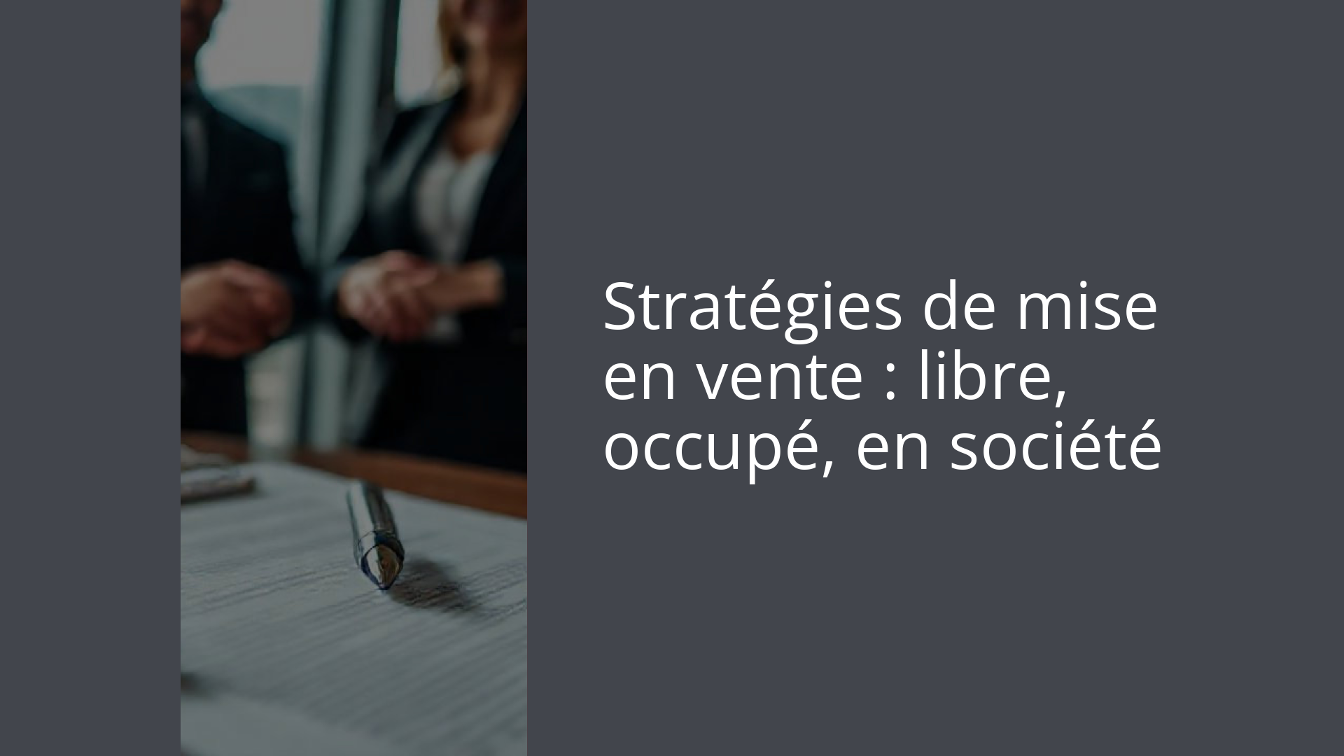 Stratégies de mise en vente : libre, occupé, en société