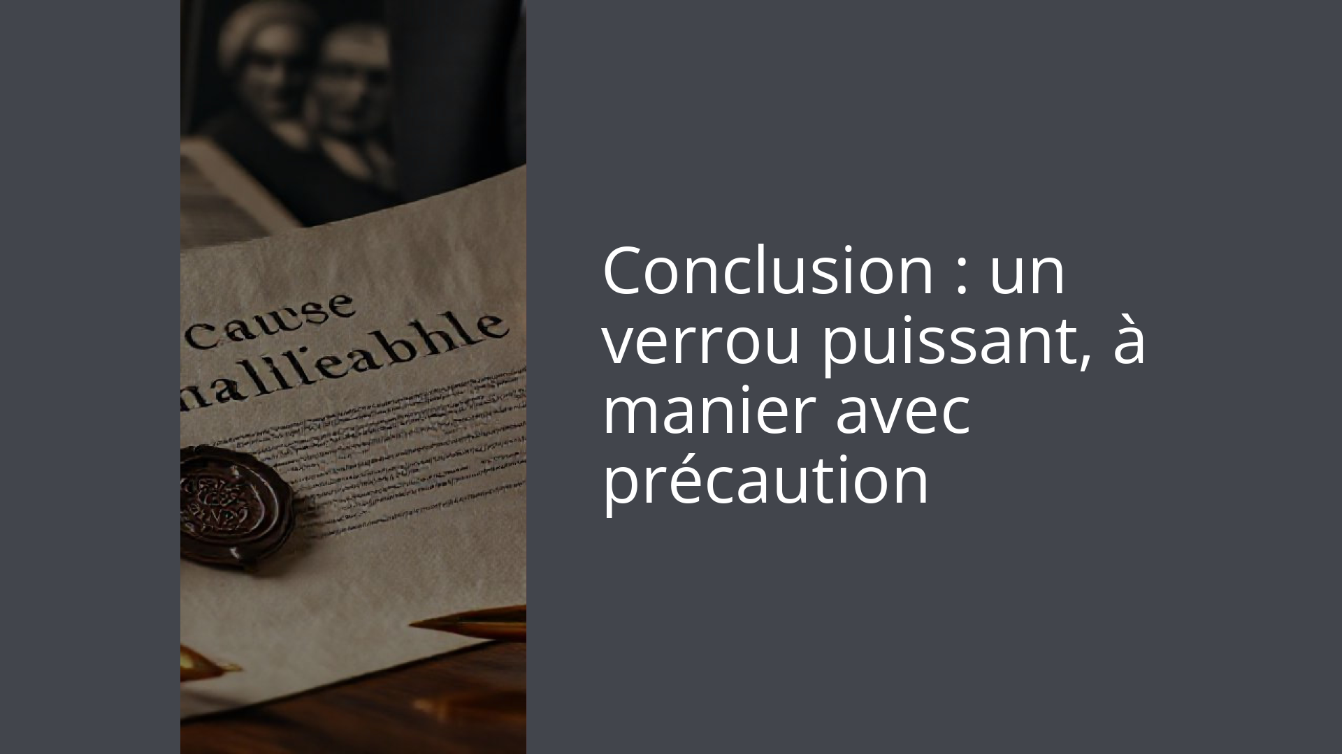 Conclusion : un verrou puissant, à manier avec précaution