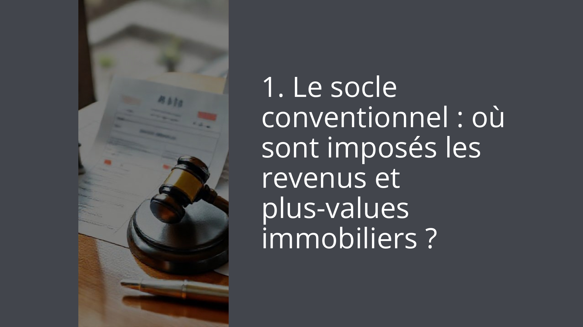 1. Le socle conventionnel : où sont imposés les revenus et plus-values immobiliers ?