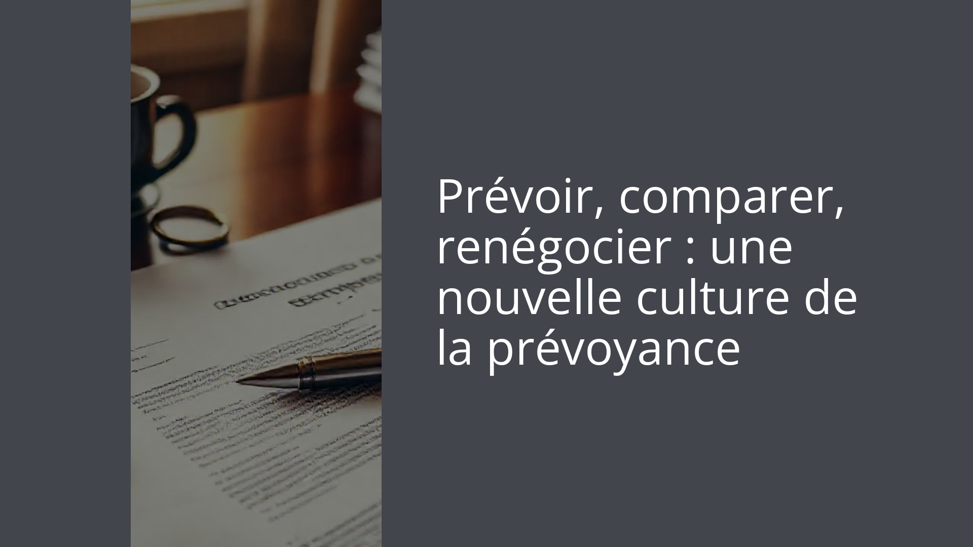 Prévoir, comparer, renégocier : une nouvelle culture de la prévoyance