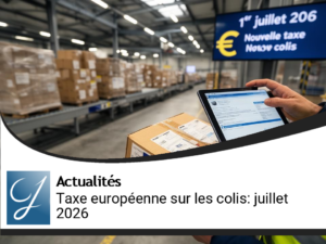 Nouvelle taxe européenne sur les colis : changements à partir du 1er juillet 2026