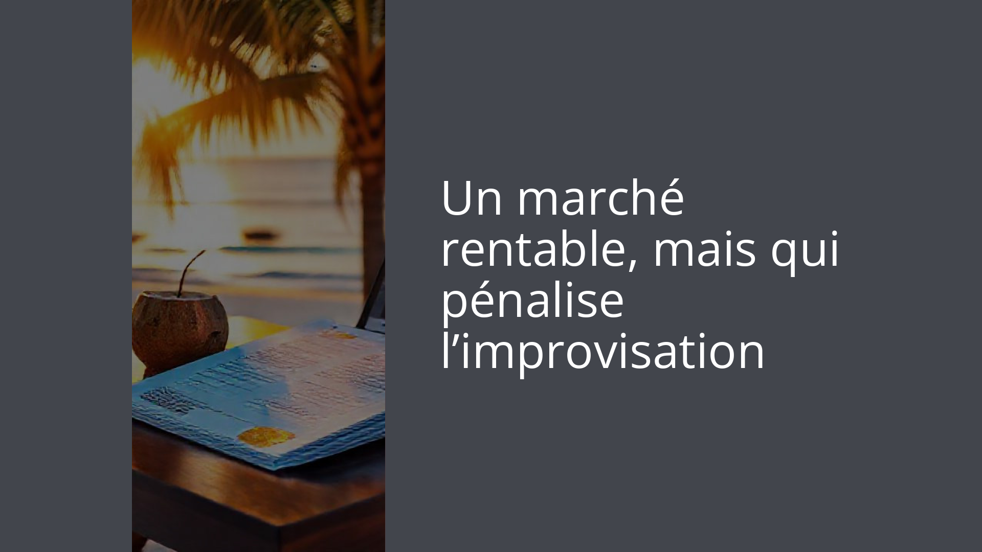 Un marché rentable, mais qui pénalise l’improvisation