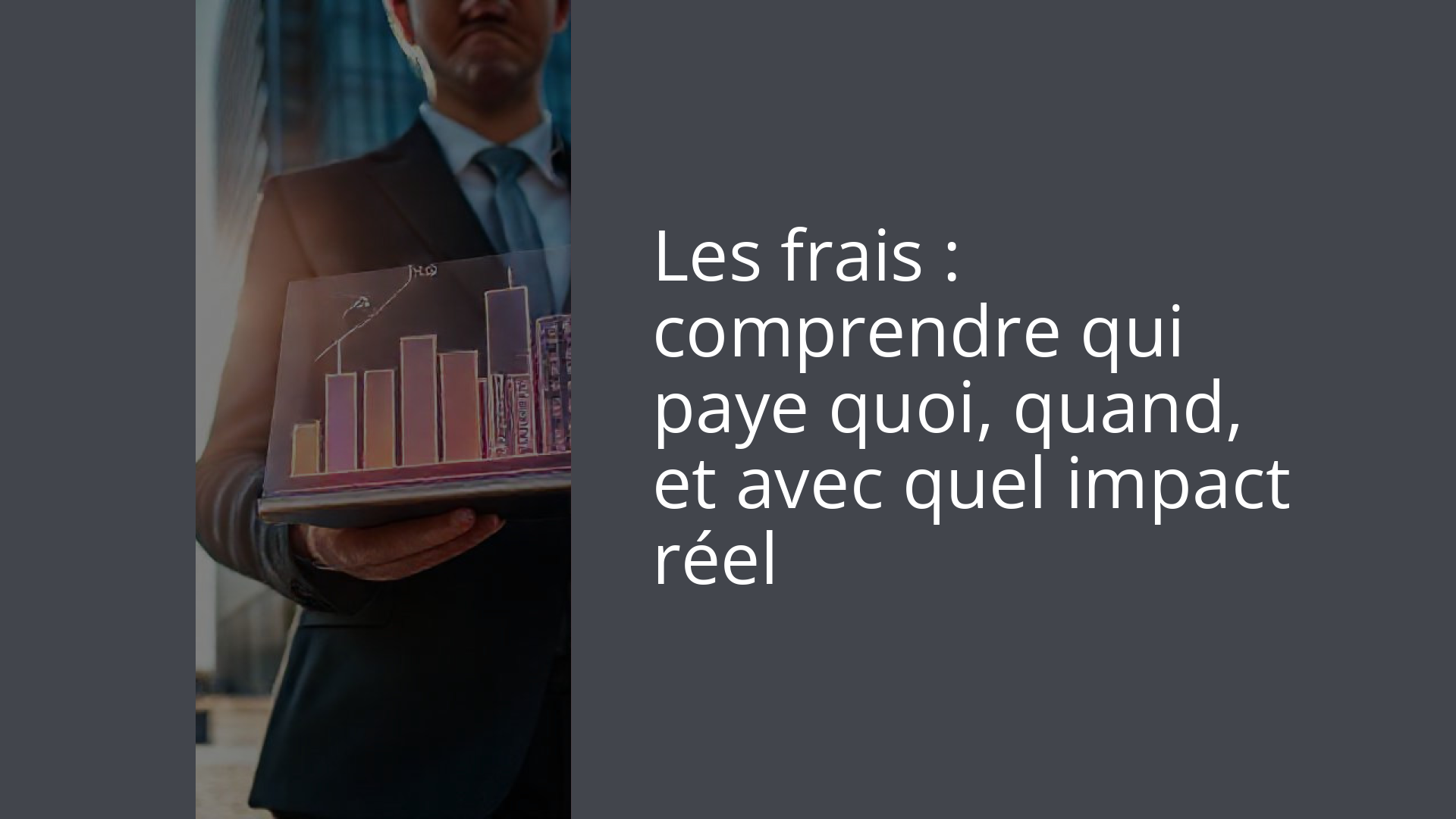 Les frais : comprendre qui paye quoi, quand, et avec quel impact réel