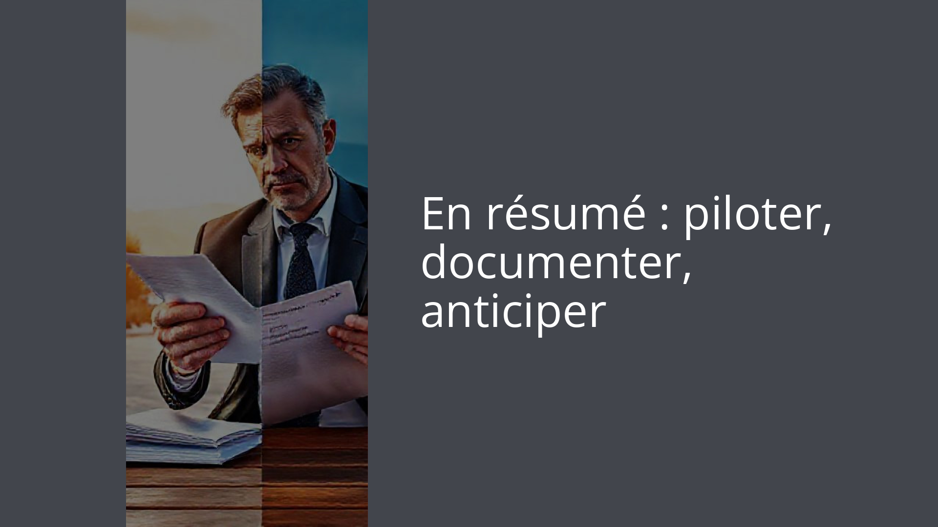 En résumé : piloter, documenter, anticiper