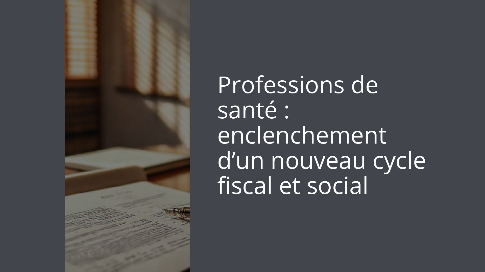 Professions de santé : enclenchement d’un nouveau cycle fiscal et social
