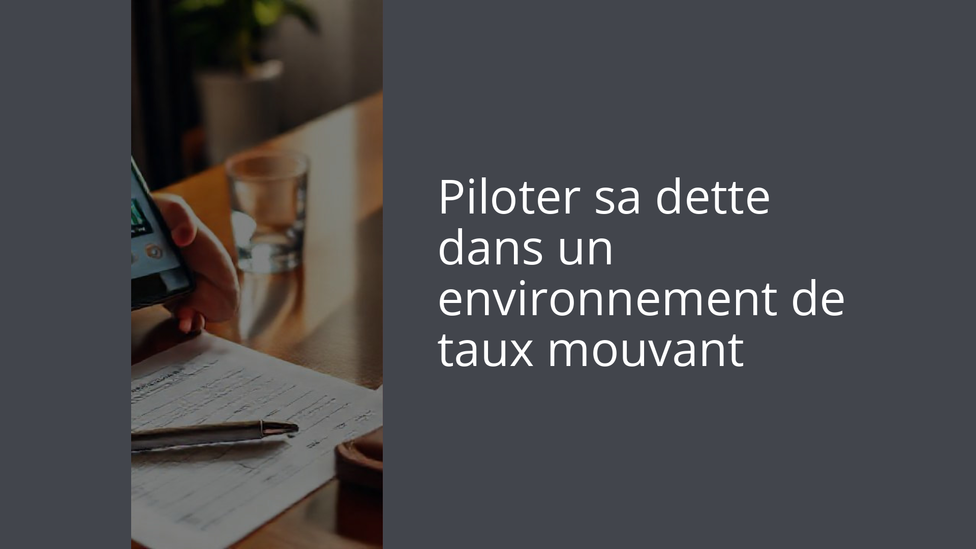 Piloter sa dette dans un environnement de taux mouvant