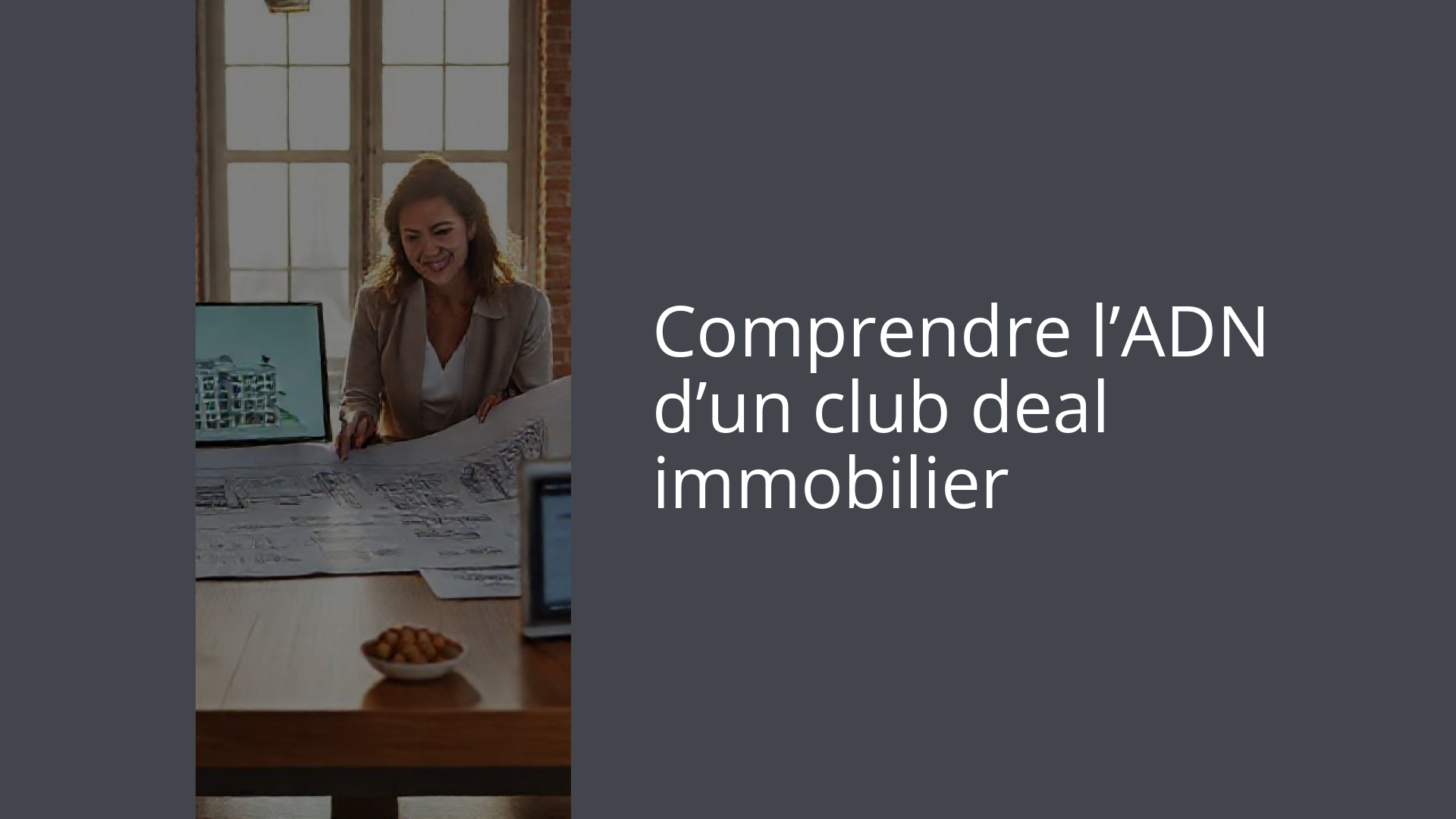 Comprendre l’ADN d’un club deal immobilier