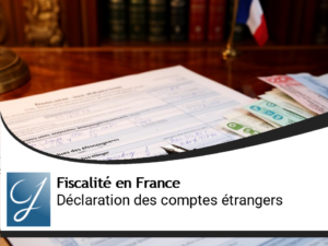 Obligation déclarative des comptes étrangers (article 1649 A) : ce que tout résident fiscal français doit vraiment savoir