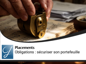Obligations : sécuriser une partie de son portefeuille